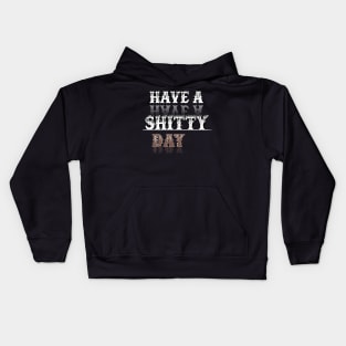 Have A Shitty Day Gift 4D Kids Hoodie